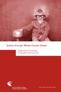 Science Culture: Where Canada Stands Expert Panel on the State of Canada’s Science Culture Science Advice in the Public Interest