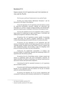 Resolution[removed]Improvement of civil registr ation and vital statistics in Asia and the Pacific The Economic and Social Commission for Asia and the Pacific, Recalling the United Nations Millennium Declaration 1 and the
