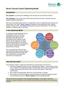 Devon County Council Operating Model Introduction Our purpose: to promote the wellbeing of the citizens and communities of Devon. Our challenge: to do so with almost 50% less government funding, rising demand and rapidly