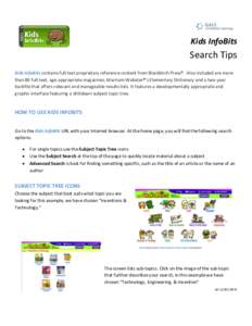 Kids InfoBits  Search Tips Kids InfoBits contains full-text proprietary reference content from Blackbirch Press®. Also included are more than 80 full-text, age-appropriate magazines, Merriam-Webster®’s Elementary Dic