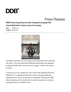    DDB Group Hong Kong launches integrated campaign that shows McDonald’s makes it easy to be happy Date  25 February 
