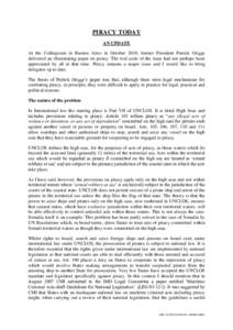 PIRACY TODAY AN UPDATE At the Colloquium in Buenos Aires in October 2010, former President Patrick Griggs delivered an illuminating paper on piracy. The real scale of the issue had not perhaps been appreciated by all at 