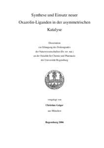 Synthese und Einsatz neuer Oxazolin-Liganden in der asymmetrischen Katalyse Dissertation zur Erlangung des Doktorgrades der Naturwissenschaften (Dr. rer. nat.)