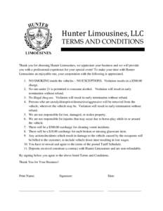 Hunter Limousines, LLC TERMS AND CONDITIONS Thank you for choosing Hunter Limousines, we appreciate your business and we will provide you with a professional experience for your special event! To make your time with Hunt