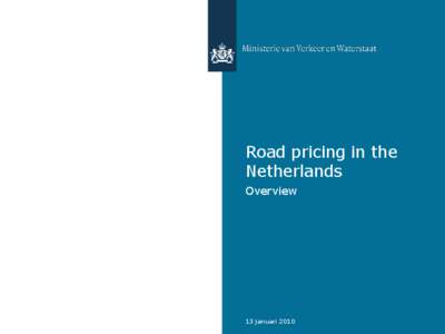 Road pricing in the Netherlands Overview 13 januari 2010