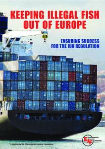 KEEPING ILLEGAL FISH OUT OF EUROPE ENSURING SUCCESS FOR THE IUU REGULATION  A briefing by the Environmental Justice Foundation