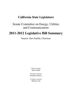 California State Legislature Senate Committee on Energy, Utilities and Communications[removed]Legislative Bill Summary Senator Alex Padilla, Chairman