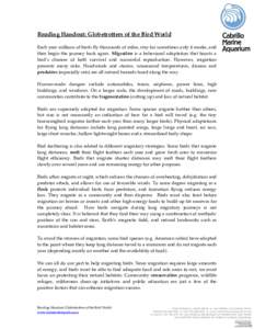 Reading Handout: Globetrotters of the Bird World Each year millions of birds fly thousands of miles, stay for sometimes only 6 weeks, and then begin the journey back again. Migration is a behavioral adaptation that boost