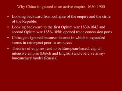 Why China is ignored as an active empire, [removed] • Looking backward from collapse of the empire and the strife of the Republic • Looking backward to the first Opium war[removed]and second Opium war[removed]; op