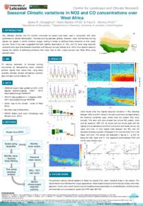 Centre for Landscape and Climate Research  Seasonal Climatic variations in NO2 and CO concentrations over West Africa Ajoke R. Onojeghuo*, Heiko Balzter (Prof)* & Paul S. Monks (Prof)** *Department of Geography, **Depart