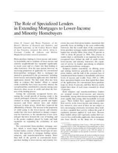 The Role of Specialized Lenders in Extending Mortgages to Lower-Income and Minority Homebuyers Glenn B. Canner and Wayne Passmore, of the Board’s Division of Research and Statistics, and Elizabeth Laderman, of the Fede