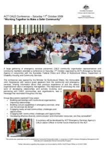 ACT CALD Conference – Saturday 17th October 2009 “Working Together to Make a Safer Community” A large gathering of emergency services personnel, CALD community organisation representatives and community members att