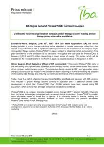Press release | Regulated information IBA Signs Second Proteus®ONE Contract in Japan Contract to install next generation compact proton therapy system making proton therapy more accessible worldwide