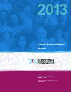 Financial Information & Statistics Volume III 39th Provincial General Election October 8, 2013 Published by the Chief Electoral Officer
