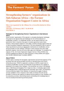 Strengthening farmers’ organizations in Sub-Saharan Africa – the Farmer Organization Support Centre in Africa Side event organized by the Alliance for a Green Revolution in Africa (AGRA) Thursday, 23 February 2012 - 