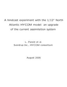 A hindcast experiment with the 1/12◦ North Atlantic HYCOM model: an upgrade of the current assimilation system L. Parent et al. Sverdrup Inc., HYCOM consortium