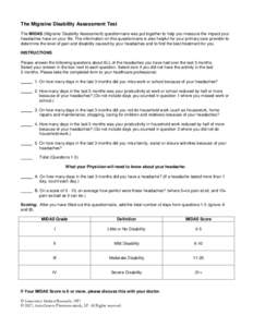 The Migraine Disability Assessment Test The MIDAS (Migraine Disability Assessment) questionnaire was put together to help you measure the impact your headaches have on your life. The information on this questionnaire is 