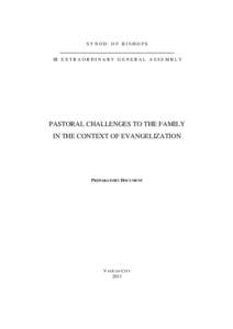 SYNOD OF BISHOPS __________________________________________________ III E X T R A O R D I N A R Y G E N E R A L A S S E M B L Y PASTORAL CHALLENGES TO THE FAMILY IN THE CONTEXT OF EVANGELIZATION