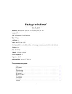 Package ‘miscFuncs’ July 23, 2014 Maintainer Benjamin M. Taylor <b.taylor1@lancaster.ac.uk> License GPL-3 Title Miscellaneous Useful Functions Type Package