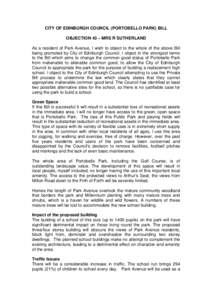 CITY OF EDINBURGH COUNCIL (PORTOBELLO PARK) BILL OBJECTION 43 – MRS R SUTHERLAND As a resident of Park Avenue, I wish to object to the whole of the above Bill being promoted by City of Edinburgh Council. I object in th