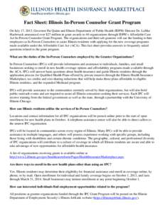 Fact Sheet: Illinois In-Person Counselor Grant Program On July 17, 2013, Governor Pat Quinn and Illinois Department of Public Health (IDPH) Director Dr. LaMar Hasbrouck announced over $27 million in grant awards to 44 or