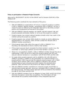 Policy on participation in Research Project Consortia Approved by DECISION BT[removed]of the CEN/BT and by Decision D145/041 of the CENELEC/BT The following points constitute the main elements of the policy: 