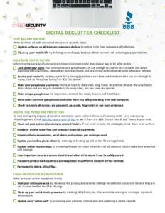 DIGITAL DECLUTTER CHECKLIST KEEP A CLEAN MACHINE Make sure that all web-connected devices are squeaky clean. Update software on all internet-connected devices to reduce risks from malware and infections. Clean up your mo