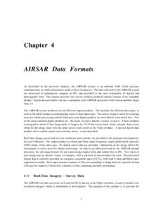 Chapter 4  AIRSAR Data Formats As described in the previous chapters, the AIRSAR system is an airborne SAR which operates simultaneously in a fully polarimetric mode at three frequencies. The data collected by the AIRSAR