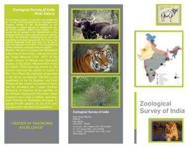 Zoological Survey of India : Brief history The Zoological Survey of India (ZSI) was established on 1st July, 1916 to promote survey, exploration and research leading to the advancement in our knowledge of various aspects