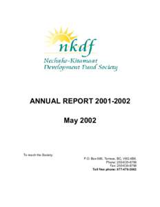 ANNUAL REPORT[removed]May 2002 To reach the Society: P.O. Box 685, Terrace, BC, V8G 4B8. Phone: [removed]