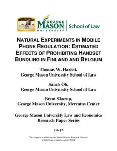 NATURAL EXPERIMENTS IN MOBILE PHONE REGULATION: ESTIMATED EFFECTS OF PROHIBITING HANDSET BUNDLING IN FINLAND AND BELGIUM Thomas W. Hazlett, George Mason University School of Law