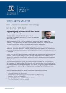 STAFF APPOINTMENT New Lecturer in Veterinary Parasitology DR ABDUL JABBAR Dr Abdul Jabbar has accepted a new role as the Lecturer in Veterinary Parasitology.