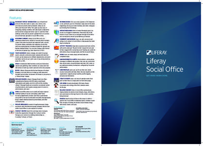 LIFERAY SOCIAL OFFICE BROCHURE  Features Microsoft Office® Integration: Use of SharePoint® protocols that allow users to open, save, version, lock, and share documents directly between Liferay Social
