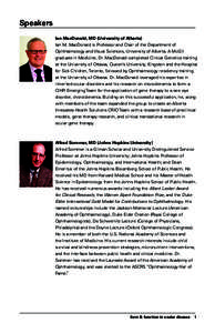 Speakers Ian MacDonald, MD (University of Alberta) Ian M. MacDonald is Professor and Chair of the Department of Ophthalmology and Visual Sciences, University of Alberta. A McGill graduate in Medicine, Dr. MacDonald compl