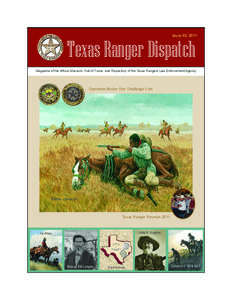 Issue 33, 2011  Texas Ranger Dispatch Magazine of the official Museum, Hall of Fame, and Repository of the Texas Rangers Law Enforcement Agency