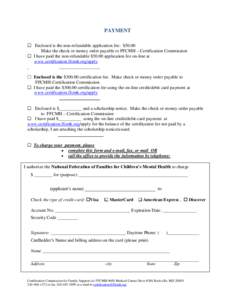 PAYMENT  Enclosed is the non-refundable application fee: $50.00 Make the check or money order payable to FFCMH – Certification Commission  I have paid the non-refundable $50.00 application fee on-line at www.cert