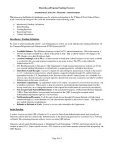 Direct Loan Program Funding Overview Attachment to June 2011 Electronic Announcement This document highlights the funding process for schools participating in the William D. Ford Federal Direct Loan (Direct Loan) Program