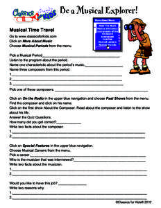 Be a Musical Explorer! Musical Time Travel Go to www.classicsforkids.com Click on More About Music Choose Musical Periods from the menu. Pick a Musical Period_________________________________________