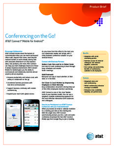 Product Brief  Conferencing on the Go! AT&T Connect® Mobile for Android™  Encourage Collaboration