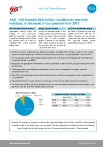 Year-End Travel Forecast  AAA / IHS forecast 98.6 million travelers for year-end holidays, an increase of four percent from 2013 US Year-End Travel Overview