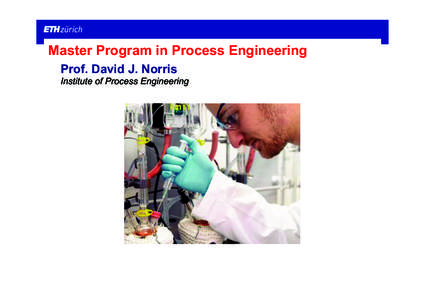 Master Program in Process Engineering Prof. David J. Norris Institute of Process Engineering  Special Guest