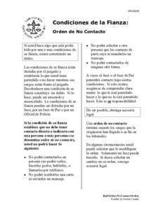 SPANISH  Condiciones de la Fianza: Orden de No Contacto Si usted hace algo que está prohibido por una o más condiciones de su fianza, estará cometiendo un