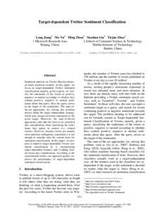 Target-dependent Twitter Sentiment Classification  Long Jiang1 Mo Yu2 Ming Zhou1 Xiaohua Liu1 Tiejun Zhao2 1 Microsoft Research Asia 2 School of Computer Science & Technology Beijing, China