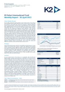 K2 Select International Fund Monthly Report - 30 April 2013 Global Market Review The K2 Select International Absolute Return Fund returned 2.50% for the month of April. Most global equity markets ended the month in posit