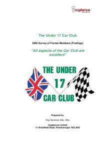 The Under 17 Car Club 2006 Survey of Former Members (Findings) “All aspects of the Car Club are excellent”