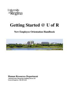 Getting Started @ U of R New Employee Orientation Handbook Human Resources Department Administration Humanities Building Room 435 General Inquiries: [removed]