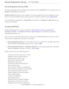 Annual Population SurveyAnnual Population Survey (APS) The Annual Population Survey datasets were updated on Fri 17 April 2015 with new figures for the