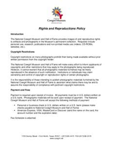 Rights and Reproductions Policy Introduction The National Cowgirl Museum and Hall of Fame provides images of and reproductive rights to artifacts and photographs in the Museum’s permanent collection. Requests include p