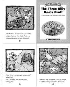 The Three Billy Goats Gruff A retelling by Violet Findley • Illustrated by Patrick Girouard After that, the three brothers crossed the bridge whenever they liked. And, my,