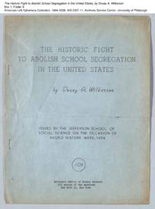 The Historic Fight to Abolish School Segregation in the United States, by Doxey A. Wilkerson Box 1, Folder 9 American Left Ephemera Collection, [removed], AIS[removed], Archives Service Center, University of Pittsburgh T